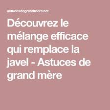 Decouvrez Le Melange Efficace Qui Remplace La Javel Astuces De Grand Mere Gadget Cuisine Astuce De Grand Mere Astuces
