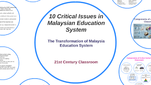 Education and nation building in malaysia: 10 Critical Issues In Malaysian Education System By Choon Yui Jing