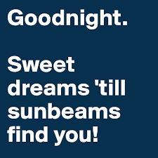 Perfect encouragement pick me up. Goodnight Sweet Dreams Till Sunbeams Find You Post By Clueso On Boldomatic