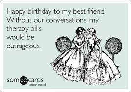Best Happy Birthday Wishes For Best Friend Boy Happy Birthday To My Best Friend Without Our Conversations My Therapy Bi Happy Birthday Quotes Funny Happy Birthday Quotes For Friends Happy Birthday Quotes