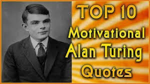 This computer science print is dedicated to mathematician and computer scientist alan turing. 70 Famous And Great Alan Turing Quotes On The Imitation Game And Ai Big Hive Mind