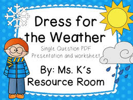 Dress For The Weather Presentation And Worksheet Preschool Weather Weather Theme Resource Room Teacher