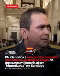 El Director de la Policía Nacional en Santiago, general Ramón Samuel Azcona  Reyes aseguró que tienen identificado a uno de dos hombres acusados de  despojar una mujer con una suma millonaria al ser ...