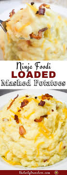Ninja Foodi Loaded Mashed Potatoes Recipe In 2020 Loaded Mashed Potatoes Mashed Potatoes Potatoes