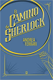 Maybe you would like to learn more about one of these? Amazon Com El Camino De Sherlock Spanish Edition 9788491220589 Ferrari Andrea Libros