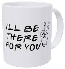 Last day 40% off pillows, blankets, bath towels & more shop now > use code: Della Pace Friends Ill Be There For You Peace Sign Quote 11 Ounces Funny Coffee Mug