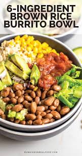 6 Ingredient Brown Rice Burrito Bowl Recipe Vegan Recipes Healthy Vegan Dinners Whole Food Recipes