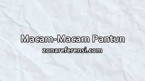 Puisi lama adalah pantun dan syair. Macam Macam Pantun Beserta Contoh Dan Penjelasannya Lengkap