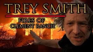 Trey Smith: FIRE of KIM CLEMENT RANCH
