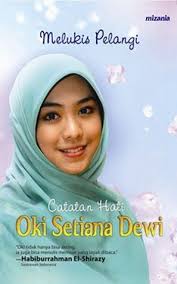 Tak terkecuali bagi oki setiana dewi, pendatang baru di kancah dunia hiburan indonesia. Melukis Pelangi Catatan Hati Oki Setiana Dewi By Oki Setiana Dewi