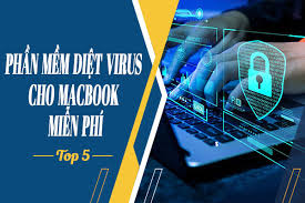 TOP 5] Phần mềm diệt virus cho Macbook miễn phí