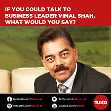 To many people, Vimal Shah cuts the image of a successful businessman and  corporate dealmaker. What question would you ask him?