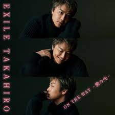 EXILE TAKAHIRO - ON THE WAY: Ai no Hikari (ON THE WAY ～愛の光～) Lyrics  (Romanized) - Lyrical Nonsense