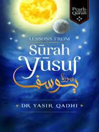 You have bestowed dominion upon me and have taught me to comprehend the depths of things. Read Lessons From Surah Yusuf Online By Yasir Qadhi Books