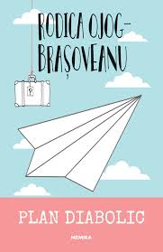 Clocotesc in el atata pofta de viata, atata. Plan Diabolic Rodica Ojog Brasoveanu