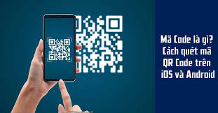 Mã Code là gì? Cách quét mã QR Code trên iOS và Android