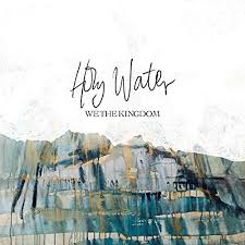 E a d g b e. Holy Water We The Kingdom Lyrics 98 5 Ktis