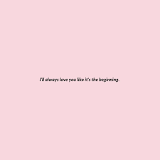 I will stand by you forever. I Ll Always Love You Like It S The Beginning Always Love You Quotes Love Yourself Quotes Romantic Love Quotes