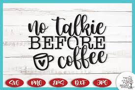 Free Free 258 No Talkie Before Coffee Svg SVG PNG EPS DXF File