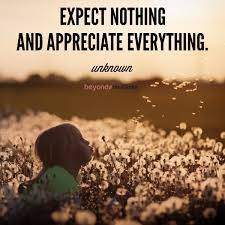 'if you expect nothing from somebody you are never disappointed.', alexander pope: Beyondxthexlimits On Twitter Expect Nothing And Appreciate Everything Unknown Life Quote Joy