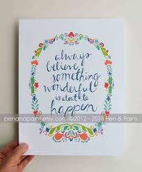 Motivational Quotes Always Believe That Something Wonderful Is About To Happen Always Believe Something Wonderful Is About To Happen Motivational Quote Inspiration Illustration Inspiring Quote 8 X 10 A Always Believe Wonder Lettering