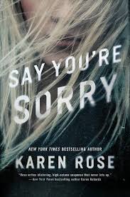 Bookreview Say You Re Sorry By Karen Rose Karen Rose Books Romantic Suspense Romance Books