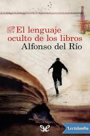 Ahora sabrina ya no es la misma persona que era al inicio de la historia, ya conoce los riesgos de su doble vida y debe renunciar a su vida común después de haber firmado el libro de la bestia para. El Lenguaje Oculto De Los Libros Alfonso Del Rio Descargar Epub Y Pdf Gratis Lectulandia