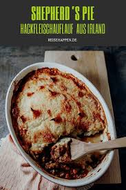 Shepherd S Pie Hackfleischauflauf Mit Kartoffelhaube Aus Irland Rezepte Britische Rezepte Hackfleisch Auflauf