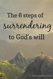 Resist the devil, and he will flee from you (james 4:7). The 6 Steps Of Surrendering To God S Will Lisa Morgan Moore