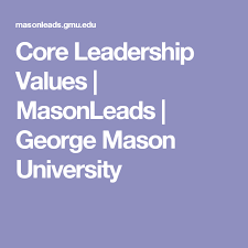 Core Leadership Values Masonleads George Mason University Leadership Values Leadership George Mason University