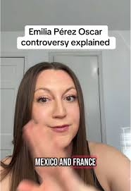 Emilia Pérez controversy explained #emiliaperez #france #méxico #netflix  #controversy #oscars #oscars2025 #tiktokpartner