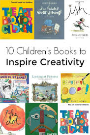 10 Children S Books To Inspire Creativity In Kids Art Books For Kids Childrens Books Books