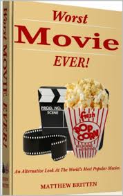 Due to the secrecy surrounding costs and profit margins in the film industry, figures of losses are usually rough estimates at best, and there. Worst Movie Ever An Alternative Look At The World S Most Popular Movies Kindle Edition By Britten Matthew Humor Entertainment Kindle Ebooks Amazon Com