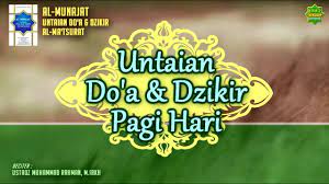 Untaian Do A Dzikir Pagi Hari Ustadz Muhammad Rahman M Irkh Youtube