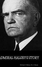 Admiral Halsey's Story: Bryan, J, Halsey III, William F: 9780359812066:  Amazon.com: Books