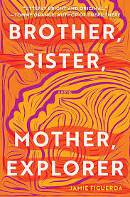 Brother, Sister, Mother, Explorer: A Novel: Figueroa, Jamie: 9781948226882:  Amazon.com: Books