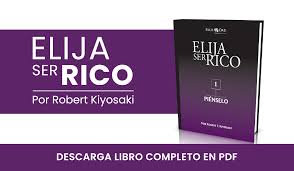 Y para ello sencillamente hay que querer, estar dispuesto a desvelarlo. Pdf Elija Ser Rico Piense Como Un Rico Libros De Robert Kiyosaki Pdf