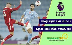Kết quả, bảng xếp hạng được update chi tiết sau mỗi vòng đấu. Lá»‹ch Thi Ä'áº¥u Ngoáº¡i Háº¡ng Anh 2021 Vong 23 Liverpool Man City