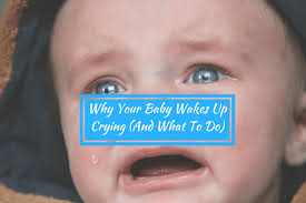 Why Your Baby Wakes Up Crying And What To Do Full Time Baby Wake Up Crying Wake