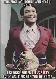George Foreman On Twitter Meme Georgeforeman Gfbutchershop Meat Poultry Beef Food Boxing Http T Co Rojnm2njgf