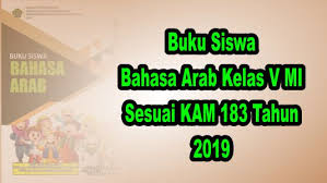 Download buku pai dan bahasa arab kurikulum 2013 untuk kelas 5 madrasah ibtidaiyah (mi). Buku Siswa Bahasa Arab Kelas 5 Mi Sesuai Kma 183 Tahun 2019 Edukasiku Com