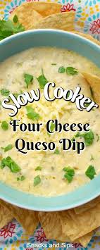 Slow Cooker Four Cheese Queso Dip Snacks And Sips Recipe Queso Cheese Slow Cooker Cheese Dip Queso Dip