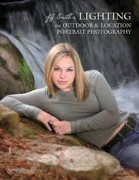 Jeff Smith S Lighting For Outdoor Location Portrait Photography Smith Jeff 9781584282099 Amazon Com Books