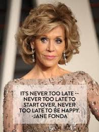 These 7 Inspiring Celeb Quotes Will Help You Start Fresh In 2016 Celebration Quotes Jane Fonda Jane Fonda Hairstyles