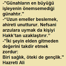 Gunahlarin En Buyugu Isleyenin Onemsemedigi Gunahtir Uzun Emeller Beslemek Ahireti Unutturur Nefsani Arzulara Uymak Da Kisiyi Ozlu Sozler Genclik Arzu