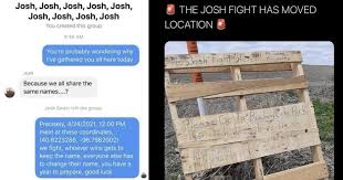 Some of y'all may remember the meme from a year ago where a man named josh invited several other joshs to a when the fight was first concocted a year ago, the op included coordinates for where the fight was to take place. Nl79ze9v1zja9m