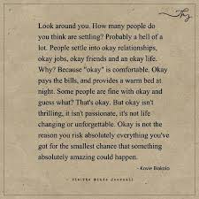 The Best And Most Beautiful Things In The World Cannot Be Seen Or Even Touched Meaning In Hindi Do You Want To Settle For Okay Conflict Quotes Confused Quotes Gratitude Quotes