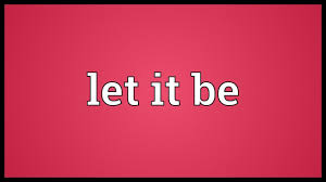 How to use let in a sentence. Let It Be Meaning Youtube