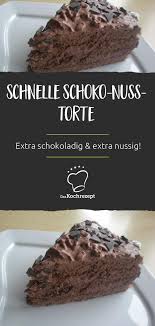 Schnelle Schoko Nuss Torte Rezept Sahnetorte Rezepte Schokoladenkuchen Rezept