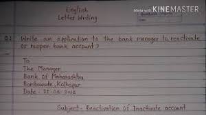 We recommend that you call your bank and make the same request by phone. How To Write Application To The Bank Manager For Reactivate Or Reopen Bank Account Letter Writing Youtube